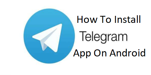 How To Install Telegram App On Android Download And Install Telegram App For Android How To Create Telegram Account Techgrench